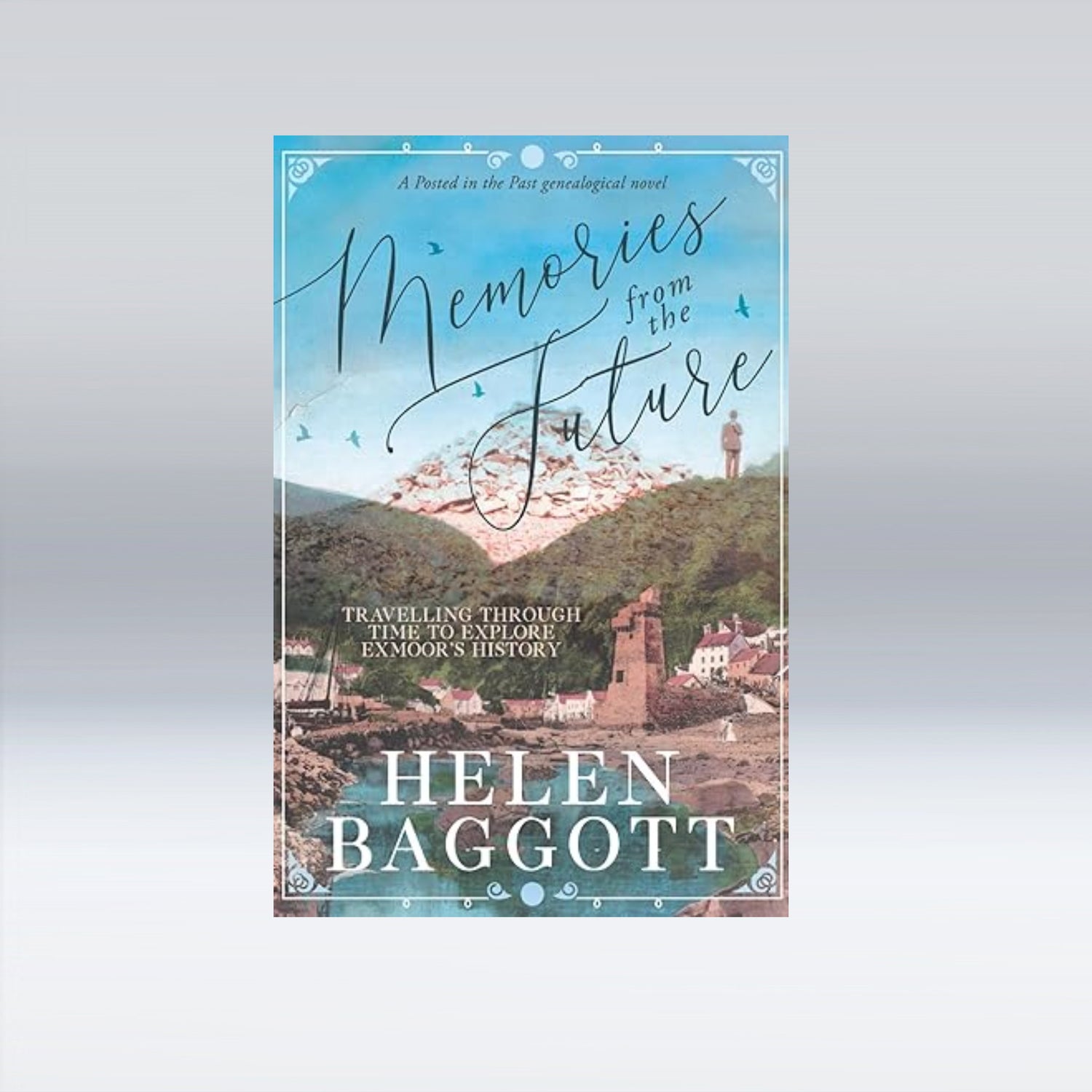 Memories from the Future - Travelling through time to explore Exmoor’s history - Helen Baggott