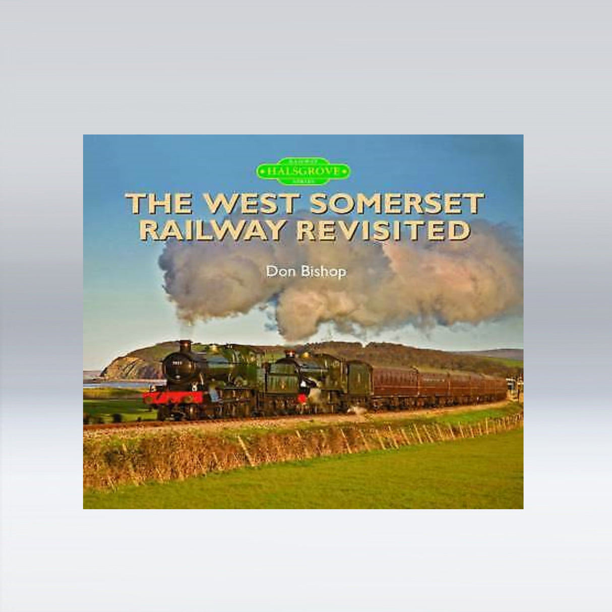 The West Somerset Railway Revisited - Don Bishop