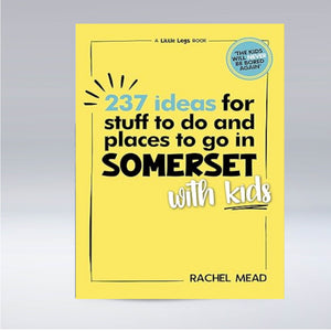 237 Ideas for stuff to do and places to go in Somerset with Kids - Rachel Mead