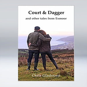 SALE: Court and Dagger and other tales from Exmoor - Chris Gladstone (25% OFF)