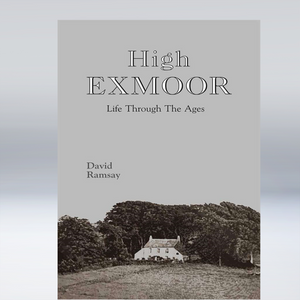 High Exmoor - Life Through The Ages - David Ramsay